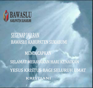 Selamat hari Kenaikan Yesus Kristus bagi Umat Kristiani, semoga kasih nya selalu Mendampingimu
